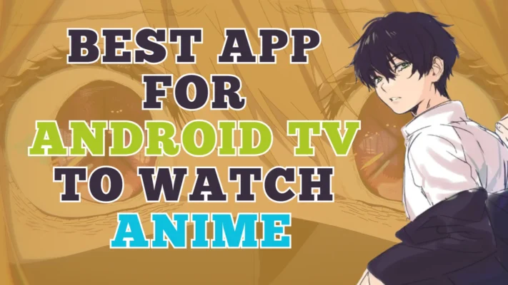 Best app for Android TV to watch anime